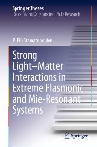 Book Cover for Strong Light-Matter Interactions in Extreme Plasmonic and Mie-Resonant Systems by P Elli Stamatopoulou