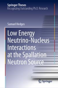 Book Cover for Low Energy Neutrino-Nucleus Interactions at the Spallation Neutron Source by Samuel Hedges