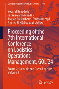 Book Cover for Proceeding of the 7th International Conference on Logistics Operations Management, GOL'24 by Youssef Benadada, FatimaZahra Mhada, Jaouad Boukachour, Fatima Ouzayd, Ahmed El Hilali Alaoui