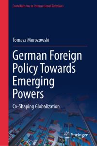Book Cover for German Foreign Policy Towards Emerging Powers by Tomasz Morozowski