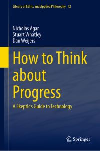 Book Cover for How to Think About Progress by Nicholas Agar, Stuart Whatley, Dan Weijers