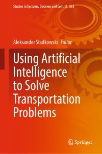 Book Cover for Using Artificial Intelligence to Solve Transportation Problems by Aleksander Sladkowski