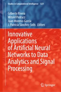 Book Cover for Innovative Applications of Artificial Neural Networks to Data Analytics and Signal Processing by Gilberto Rivera, Witold Pedrycz, Juan MorenoGarcía, J Patricia SánchezSolís