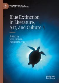 Book Cover for Blue Extinction in Literature, Art, and Culture by Vera Fibisan, Rachel Murray