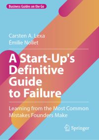 Book Cover for A Start-Up's Definitive Guide to Failure by Carsten A Lexa, Émilie Nollet