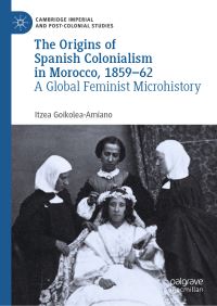 Book Cover for The Origins of Spanish Colonialism in Morocco, 1859-62 by Itzea GoikoleaAmiano