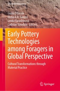 Book Cover for Early Pottery Technologies Among Foragers in Global Perspective by Giulia DErcole, Elena A A Garcea, Lenka Varadzinová, Ladislav Varadzin