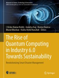 Book Cover for The Rise of Quantum Computing in Industry 6.0 Towards Sustainability by C Kishor Kumar Reddy, Anindya Nag, Mariya Ouaissa, Bharat Bhushan,   Marlia Mohd Hanafiah