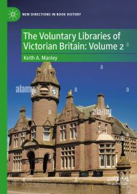 Book Cover for The Voluntary Libraries of Victorian Britain. Volume 2 by K A Manley