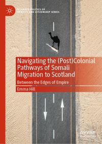 Book Cover for Navigating the (Post)colonial Pathways of Somali Migration to Scotland by Emma Hill