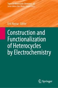 Book Cover for Construction and Functionalization of Heterocycles by Electrochemistry by Eric Nacsa