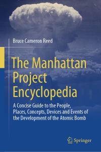 Book Cover for The Manhattan Project Encyclopedia by Bruce Cameron Reed