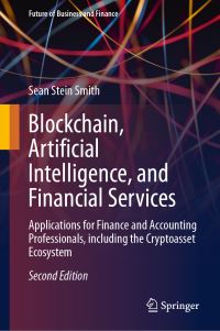 Book Cover for Blockchain, Artificial Intelligence, and Financial Services by Sean Stein Smith