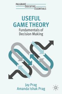 Book Cover for Useful Game Theory by Jay Prag, Amanda Ishak Prag