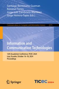 Book Cover for Information and Communication Technologies by Santiago BerrezuetaGuzman, Rommel Torres, Jorge Luis ZambranoMartínez, Jorge HerreraTapia