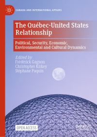 Book Cover for The Québec-United States Relationship by Frédérick Gagnon, Christopher John Kirkey, Stéphane Paquin