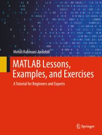 Book Cover for MATLAB Lessons, Examples, and Exercises by Mehdi RahmaniAndebili