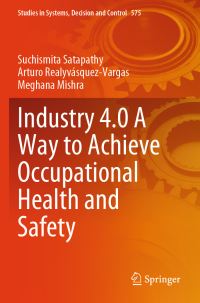 Book Cover for Industry 4.0 A Way to Achieve Occupational Health and Safety by Suchismita Satapathy, Arturo RealyvásquezVargas, Meghana Mishra