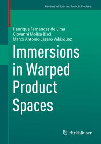Book Cover for Immersions in Warped Product Spaces. Frontiers in Elliptic and Parabolic Problems by Henrique Fernandes de Lima, Giovanni Molica Bisci, Marco Antonio Lázaro Velásquez