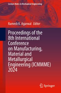 Book Cover for Proceedings of the 8th International Conference on Manufacturing, Material and Metallurgical Engineering (ICMMME) 2024 by Material and Metallurgical Engineering International Conference on Manufacturing