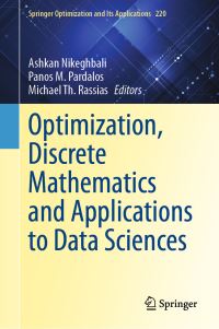 Book Cover for Optimization, Discrete Mathematics and Applications to Data Sciences by Ashkan Nikeghbali, P M Pardalos, Michael Th Rassias