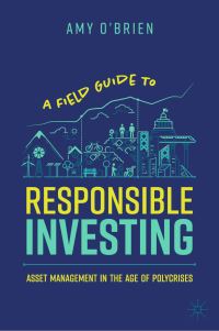 Book Cover for A Field Guide to Responsible Investing by Amy OBrien