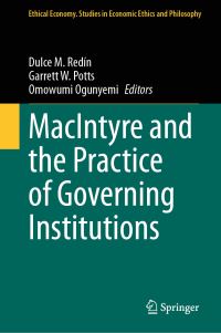 Book Cover for MacIntyre and the Practice of Governing Institutions by Dulce M Redín, Garrett W Potts, Omowumi Ogunyemi