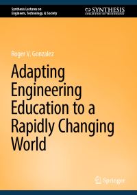 Book Cover for Adapting Engineering Education to a Rapidly Changing World by Roger V Gonzalez