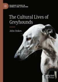 Book Cover for The Cultural Lives of Greyhounds by John Stokes