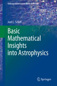 Book Cover for Basic Mathematical Insights Into Astrophysics by Joel L Schiff