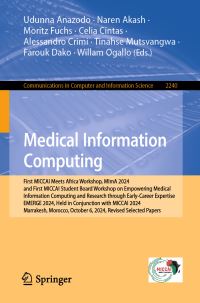 Book Cover for Medical Information Computing by Udunna Anazodo, Naren Akash, Moritz Fuchs, Celia Cintas, Alessandro Crimi, Tinahse Mutsvangwa, Farouk Dako, Willam Ogallo