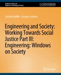 Book Cover for Engineering and Society: Working Towards Social Justice, Part III by Caroline Baillie, George Catalano