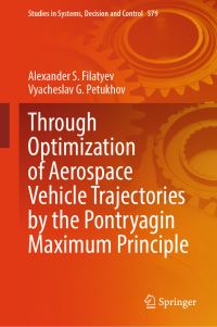 Book Cover for Through Optimization of Aerospace Vehicle Trajectories by the Pontryagin Maximum Principle by Alexander S Filatyev, Vyacheslav G Petukhov
