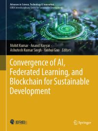 Book Cover for Convergence of AI, Federated Learning, and Blockchain for Sustainable Development by Mohit Kumar, Anand Nayyar, Ashutosh Kumar Singh, Yanhui Guo
