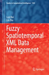 Book Cover for Fuzzy Spatiotemporal XML Data Management by Luyi Bai, Lin Zhu