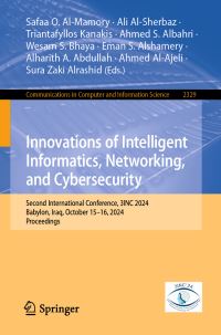 Book Cover for Innovations of Intelligent Informatics, Networking, and Cybersecurity by Safaa O AlMamory, Ali AlSherbaz, Triantafyllos Kanakis, Ahmed S Albahri, Wesam S Bhaya, Eman S Alshamery, Alharith A Abdullah, Ahmed AlAjeli, Sura Zaki Alrashid
