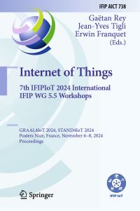 Book Cover for Internet of Things. 7th IFIPIoT 2024 International IFIP WG 5.5 Workshops by Gaëtan Rey, JeanYves Tigli, Erwin Franquet