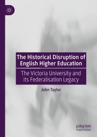 Book Cover for The Historical Disruption of English Higher Education by John Taylor
