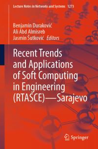 Book Cover for Recent Trends and Applications of Soft Computing in Engineering (RTASCE)— Sarajevo by Benjamin Durakovic, Ali Abd Almisreb, Jasmin Sutkovic