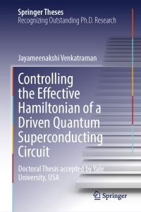 Book Cover for Controlling the Effective Hamiltonian of a Driven Quantum Superconducting Circuit by Jayameenakshi Venkatraman