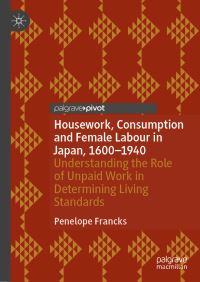Book Cover for Housework, Consumption and Female Labour in Japan, 1600—1940 by Penelope Francks