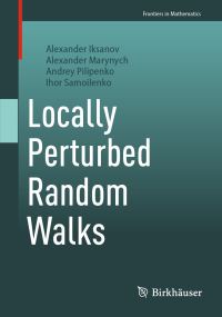 Book Cover for Locally Perturbed Random Walks by Alexander Iksanov, Alexander Marynych, Andrey Pilipenko, Ihor Samoilenko
