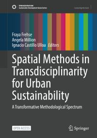 Book Cover for Spatial Methods in Transdisciplinarity for Urban Sustainability by Fraya Frehse, Angela Million, Ignacio Castillo Ulloa