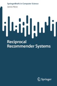 Book Cover for Reciprocal Recommender Systems by James Neve