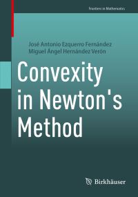 Book Cover for Convexity in Newton's Method by José Antonio Ezquerro Fernández, Miguel Ángel Hernández Verón