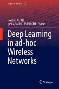 Book Cover for Deep Learning in Ad-Hoc Wireless Networks by Gokhan ALTAN, Ipek ABASIKELES TURGUT
