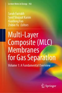 Book Cover for Multi-Layer Composite (MLC) Membranes for Gas Separation by Sarah Farrukh, Syed Shujaat Karim, Xianfeng Fan, Zhibin Yu