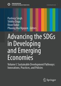 Book Cover for Advancing the SDGs in Developing and Emerging Economies. Volume I Sustainable Development Pathways by Pardeep Singh, Shikha Daga, Kiran Yadav, Phuong Mai Nguyen