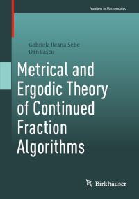 Book Cover for Metrical and Ergodic Theory of Continued Fraction Algorithms by Gabriela Ileana Sebe, Dan Lascu