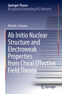 Book Cover for Ab Initio Nuclear Structure and Electroweak Properties from Chiral Effective Field Theory by Patrick J Fasano